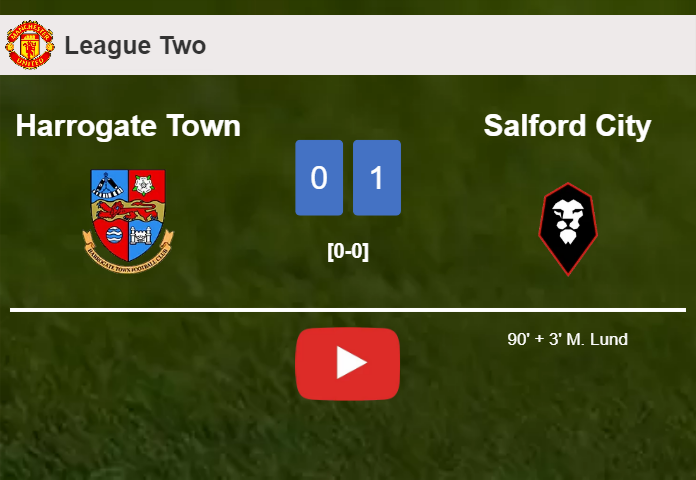Salford City prevails over Harrogate Town 1-0 with a late goal scored by M. Lund. HIGHLIGHTS
