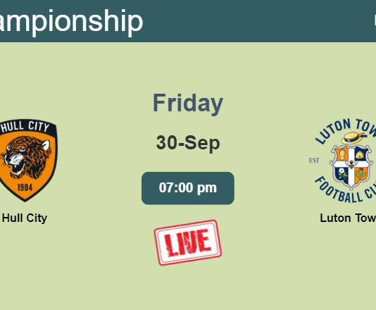 How to watch Hull City vs. Luton Town on live stream and at what time