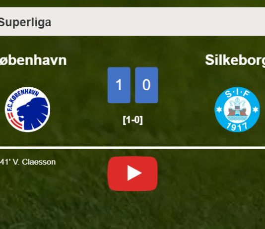 København beats Silkeborg 1-0 with a goal scored by V. Claesson. HIGHLIGHTS