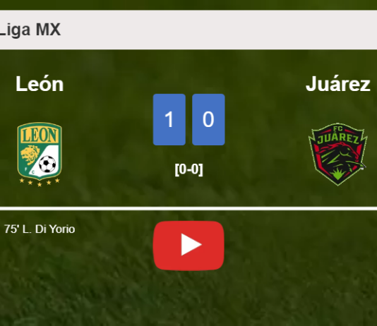 León overcomes Juárez 1-0 with a goal scored by L. Di. HIGHLIGHTS