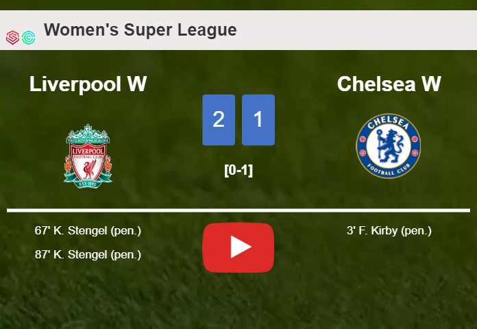 Liverpool recovers a 0-1 deficit to beat Chelsea 2-1 with K. Stengel scoring a double. HIGHLIGHTS