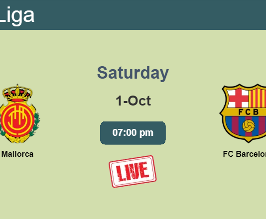 How to watch Mallorca vs. FC Barcelona on live stream and at what time