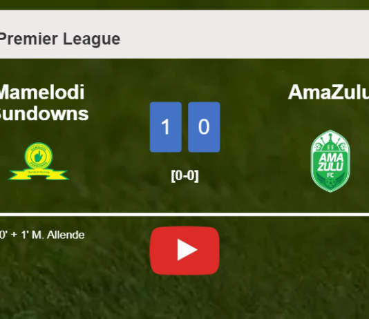 Mamelodi Sundowns beats AmaZulu 1-0 with a late goal scored by M. Allende. HIGHLIGHTS