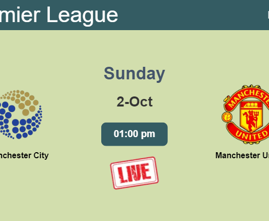 How to watch Manchester City vs. Manchester United on live stream and at what time