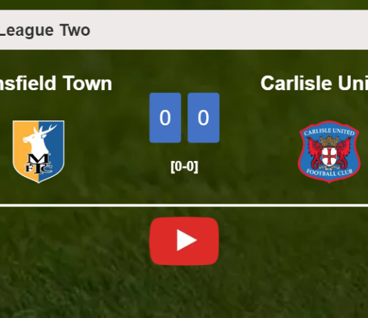 Mansfield Town draws 0-0 with Carlisle United on Tuesday. HIGHLIGHTS