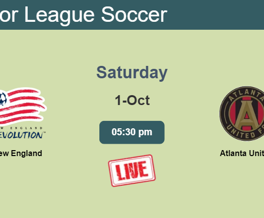 How to watch New England vs. Atlanta United on live stream and at what time