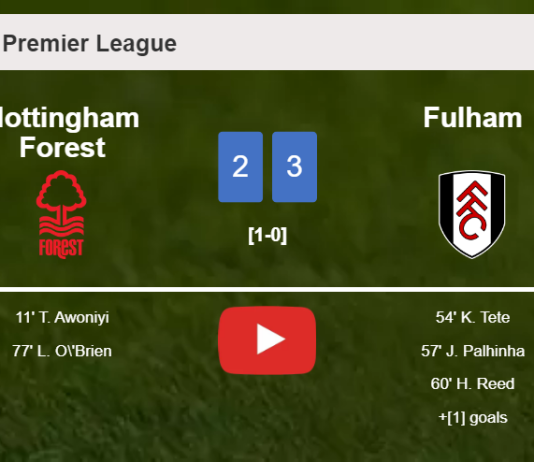 Fulham prevails over Nottingham Forest 3-2. HIGHLIGHTS