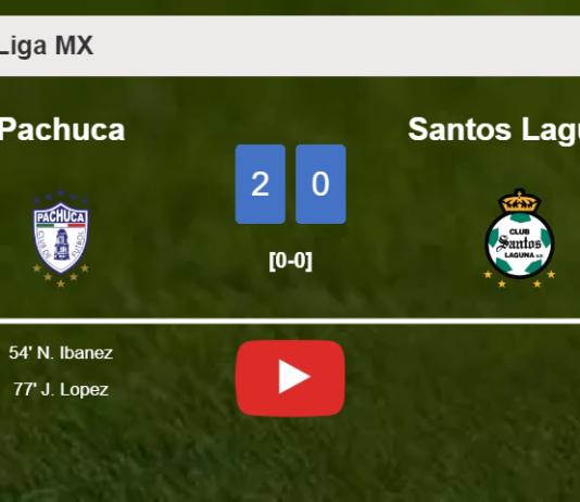 Pachuca beats Santos Laguna 2-0 on Saturday. HIGHLIGHTS