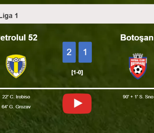 Petrolul 52 snatches a 2-1 win against Botoşani. HIGHLIGHTS