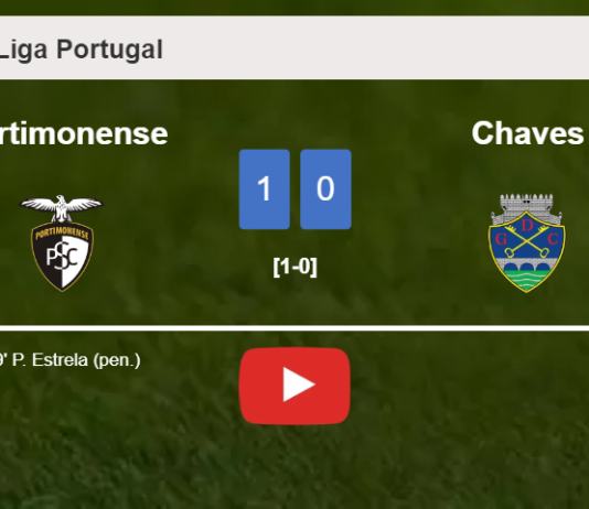 Portimonense beats Chaves 1-0 with a goal scored by P. Estrela. HIGHLIGHTS