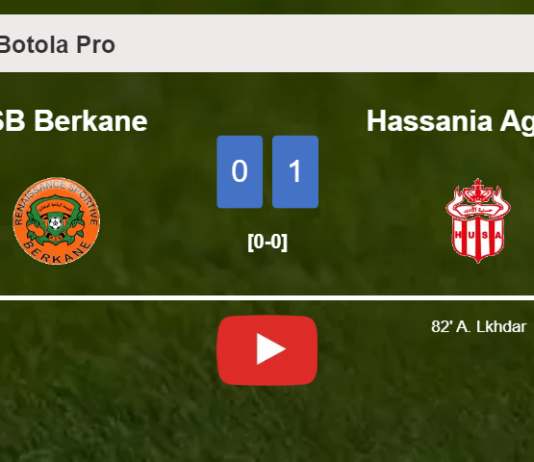 Hassania Agadir tops RSB Berkane 1-0 with a goal scored by A. Lkhdar. HIGHLIGHTS