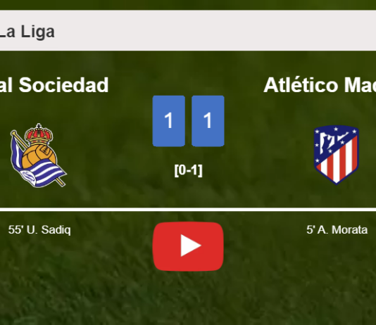 Real Sociedad and Atlético Madrid draw 1-1 on Saturday. HIGHLIGHTS