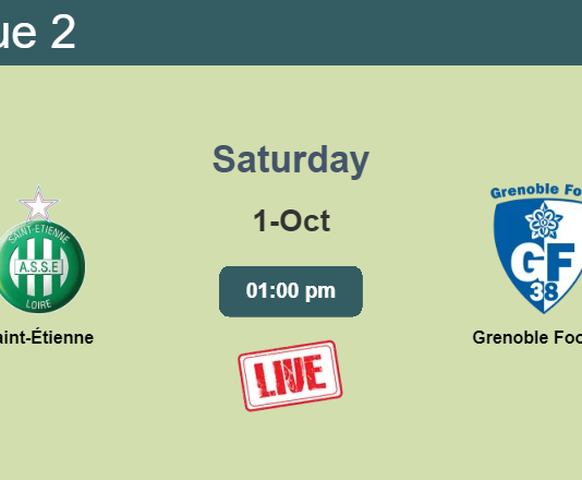 How to watch Saint-Étienne vs. Grenoble Foot 38 on live stream and at what time
