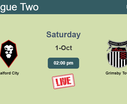 How to watch Salford City vs. Grimsby Town on live stream and at what time