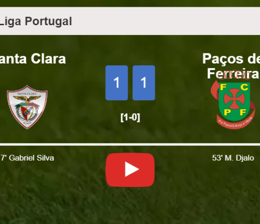 Santa Clara and Paços de Ferreira draw 1-1 on Saturday. HIGHLIGHTS