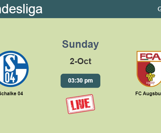 How to watch Schalke 04 vs. FC Augsburg on live stream and at what time
