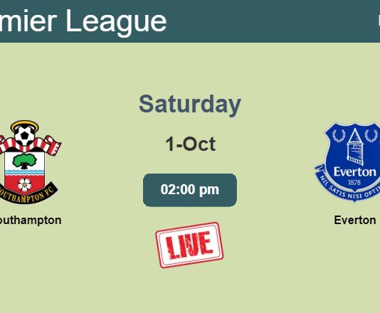 How to watch Southampton vs. Everton on live stream and at what time