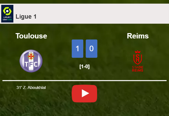 Toulouse prevails over Reims 1-0 with a goal scored by Z. Aboukhlal. HIGHLIGHTS