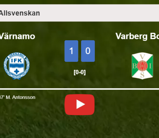 Värnamo tops Varberg BoIS 1-0 with a late goal scored by M. Antonsson. HIGHLIGHTS