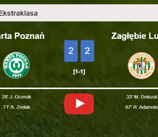 Warta Poznań and Zagłębie Lubin draw 2-2 on Friday. HIGHLIGHTS