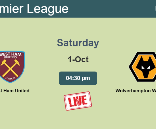 How to watch West Ham United vs. Wolverhampton Wanderers on live stream and at what time