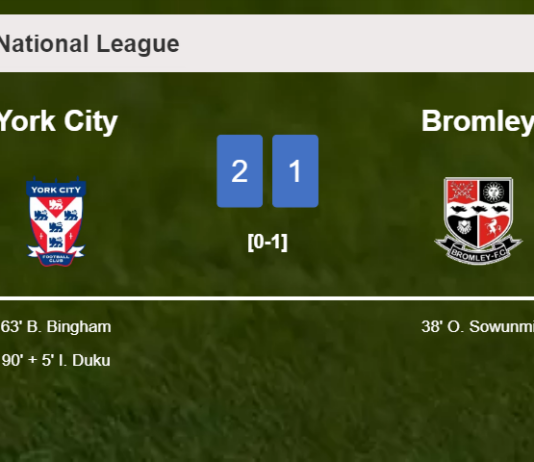 York City recovers a 0-1 deficit to top Bromley 2-1