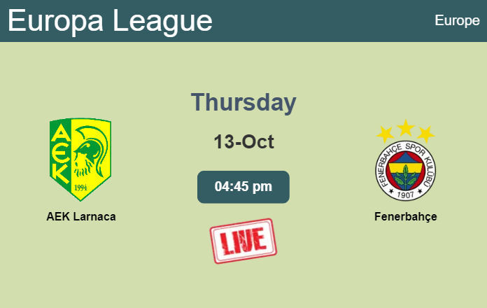 How to watch AEK Larnaca vs. Fenerbahçe on live stream and at what time