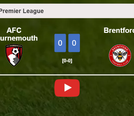 AFC Bournemouth draws 0-0 with Brentford on Saturday. HIGHLIGHTS