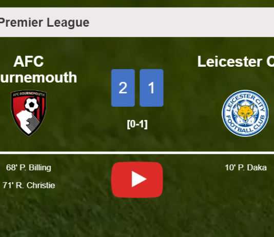 AFC Bournemouth recovers a 0-1 deficit to top Leicester City 2-1. HIGHLIGHTS