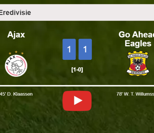Ajax and Go Ahead Eagles draw 1-1 on Saturday. HIGHLIGHTS