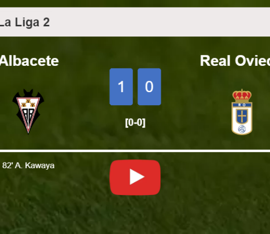 Albacete prevails over Real Oviedo 1-0 with a goal scored by A. Kawaya. HIGHLIGHTS