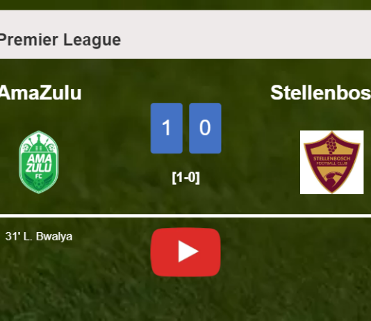 AmaZulu tops Stellenbosch 1-0 with a goal scored by L. Bwalya. HIGHLIGHTS