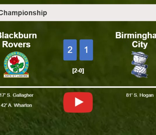 Blackburn Rovers prevails over Birmingham City 2-1. HIGHLIGHTS