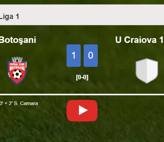 Botoşani overcomes U Craiova 1948 1-0 with a late goal scored by S. Camara. HIGHLIGHTS