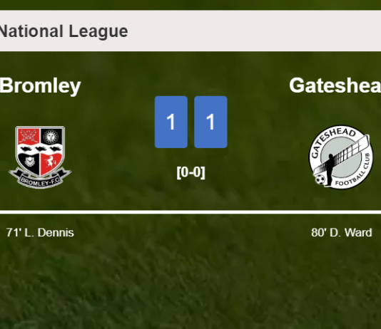 Bromley and Gateshead draw 1-1 on Saturday