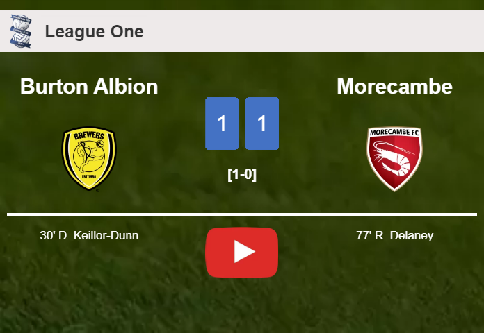 Burton Albion and Morecambe draw 1-1 on Saturday. HIGHLIGHTS