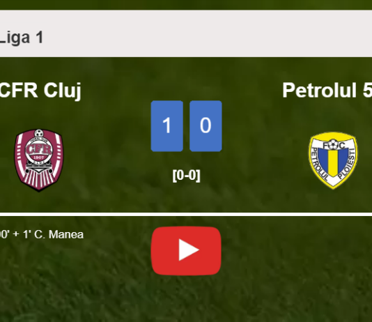 CFR Cluj conquers Petrolul 52 1-0 with a late goal scored by C. Manea. HIGHLIGHTS