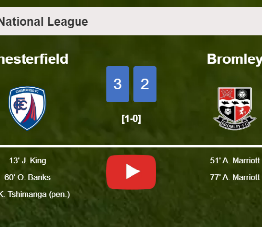 Chesterfield conquers Bromley 3-2. HIGHLIGHTS