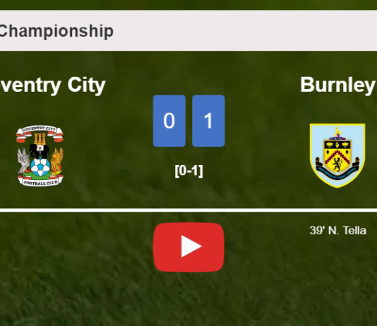 Burnley conquers Coventry City 1-0 with a goal scored by N. Tella. HIGHLIGHTS