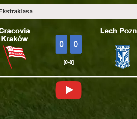 Cracovia Kraków draws 0-0 with Lech Poznań on Sunday. HIGHLIGHTS