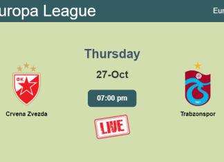 How to watch Crvena Zvezda vs. Trabzonspor on live stream and at what time