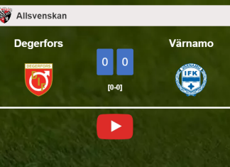 Degerfors draws 0-0 with Värnamo on Saturday. HIGHLIGHTS