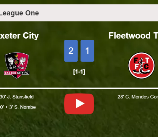 Exeter City recovers a 0-1 deficit to conquer Fleetwood Town 2-1. HIGHLIGHTS