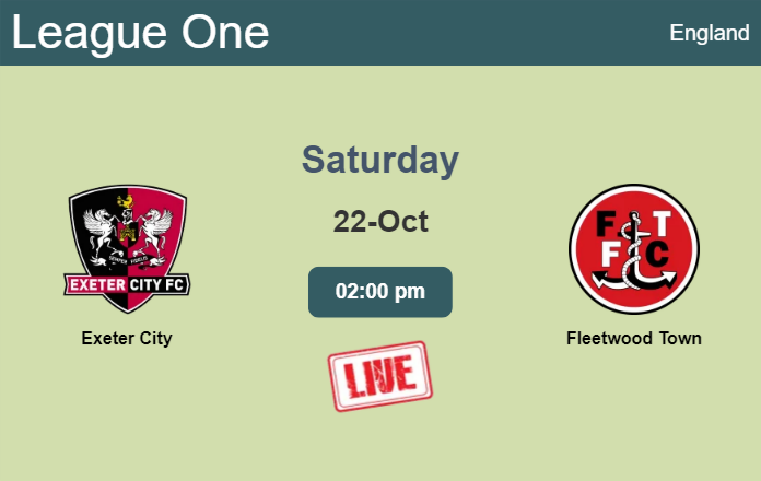 How to watch Exeter City vs. Fleetwood Town on live stream and at what time