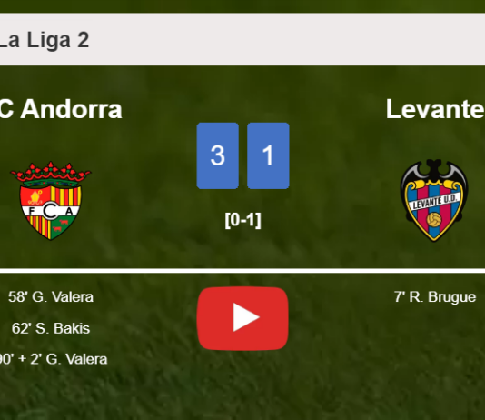 FC Andorra beats Levante 3-1 with 2 goals from G. Valera. HIGHLIGHTS