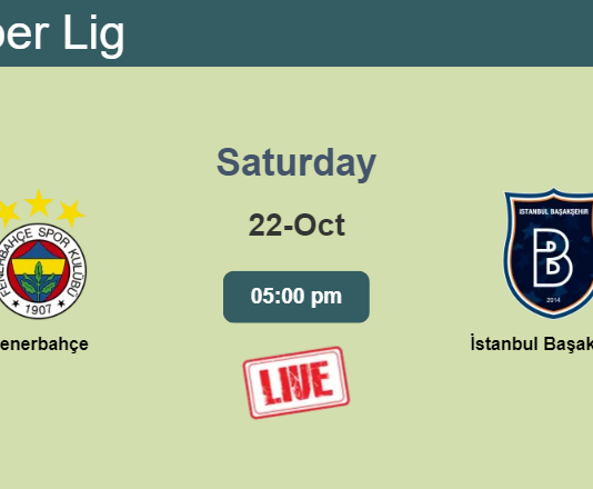 How to watch Fenerbahçe vs. İstanbul Başakşehir on live stream and at what time