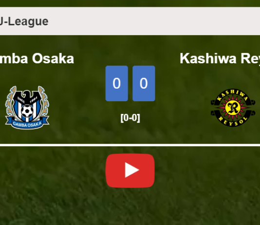Gamba Osaka stops Kashiwa Reysol with a 0-0 draw. HIGHLIGHTS