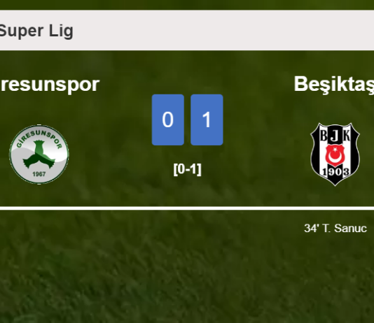Beşiktaş defeats Giresunspor 1-0 with a goal scored by T. Sanuc