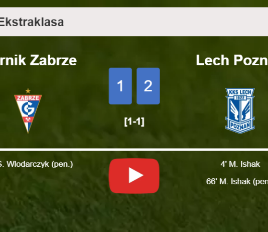 Lech Poznań conquers Górnik Zabrze 2-1 with M. Ishak scoring 2 goals. HIGHLIGHTS