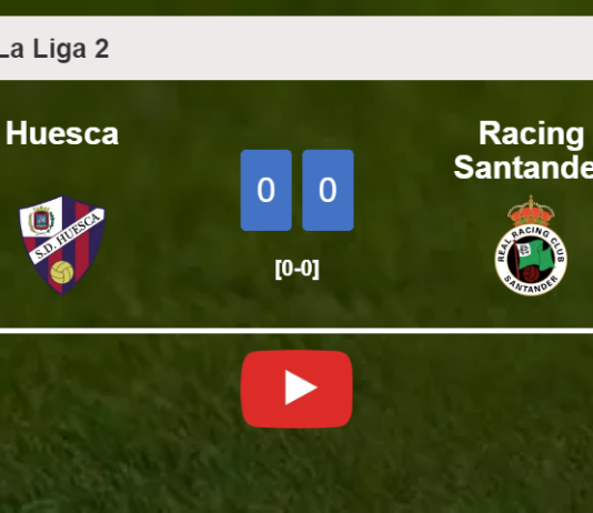 Huesca draws 0-0 with Racing Santander on Saturday. HIGHLIGHTS